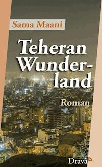 Teheran Wunderland - Sama Maani - E-Book