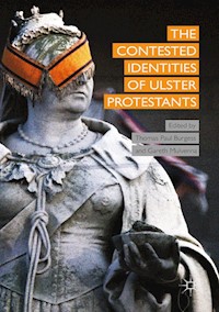 The Contested Identities of Ulster Protestants -  - E-Book