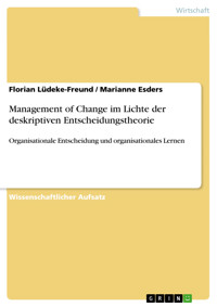 Management of Change im Lichte der deskriptiven Entscheidungstheorie - Florian Lüdeke-Freund - E-Book