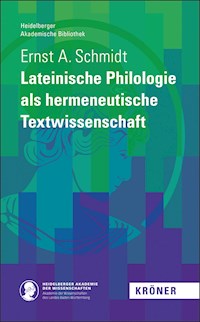 Lateinische Philologie als hermeneutische Textwissenschaft - Ernst A. Schmidt - E-Book