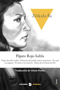 Pájaro Rojo habla - Zitkala Sa - E-Book
