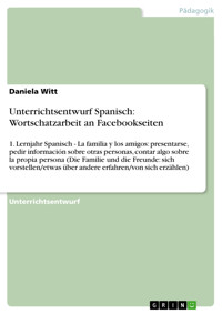 Unterrichtsentwurf Spanisch: Wortschatzarbeit an Facebookseiten - Daniela Witt - E-Book
