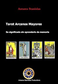 Tarot Arcanos Mayores su significado sin tener que aprender de memoria - Stanislas Antares - E-Book