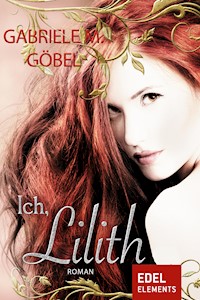 Ich, Lilith - Gabriele M. Göbel - E-Book