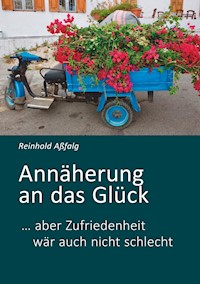 Annäherung an das Glück - Reinhold Aßfalg - E-Book