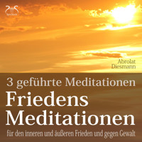 Friedensmeditationen - 3 Meditationen für den inneren und äußeren Frieden und gegen Gewalt - mit 432 HZ Meditationsmusik (Ungekürzt) - Torsten Abrolat - Hörbuch
