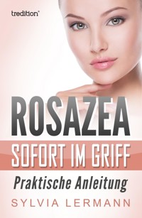 Rosazea sofort im Griff - Sylvia Lermann - E-Book