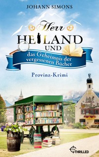 Herr Heiland und das Geheimnis der vergessenen Bücher - Johann Simons - E-Book
