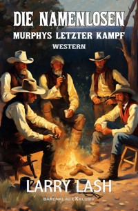 Die Namenlosen – Murphys letzter Kampf - Larry Lash - E-Book