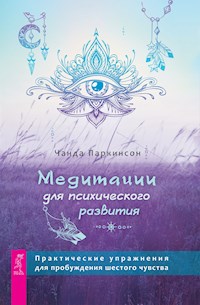 Медитации для психического развития: практические упражнения для пробуждения шестого чувств - Паркинсон Чанда - E-Book
