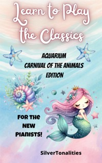 Learn to Play the Classics Aquarium Carnival of the Animals Edition - Camille Saint Saens - E-Book