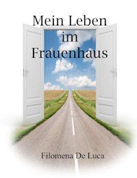 Mein Leben im Frauenhaus - Filomena De Luca - E-Book