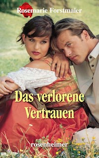 Das verlorene Vertrauen - Rosemarie Forstmaier - E-Book