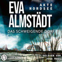Das schweigende Dorf - Akte Nordsee, Teil 3 (Gekürzt) - Eva Almstädt - Hörbuch
