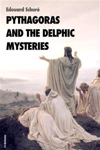 Pythagoras and the delphic mysteries - Edouard Schuré - E-Book