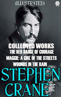 Collected Works of Stephen Crane. Illustrated - Stephen Crane - E-Book