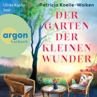 Der Garten der kleinen Wunder (Ungekürzte Lesung) - Patricia Koelle-Wolken - Hörbuch
