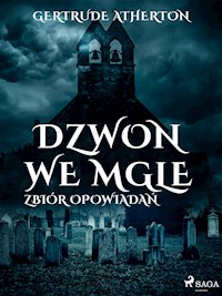 Dzwon we mgle. Zbiór opowiadań - Gertrude Artherton - E-Book