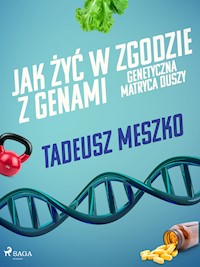 Jak żyć w zgodzie z genami. Genetyczna matryca duszy - Tadeusz Meszko - E-Book