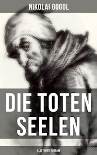 Die toten Seelen (Illustrierte Ausgabe) - Nikolai Gogol - E-Book