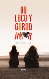 Un loco y gordo amor - Raphaële Frier - E-Book
