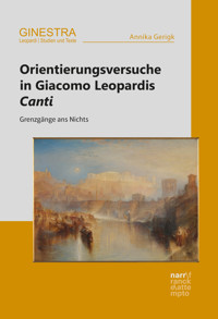 Orientierungsversuche in Giacomo Leopardis Canti - Annika Gerigk - E-Book