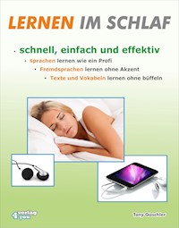 Lernen im Schlaf - Schnell, einfach und effektiv - Tony Gaschler - E-Book