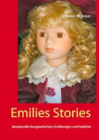 Emilies Stories - Walter W. Braun - E-Book