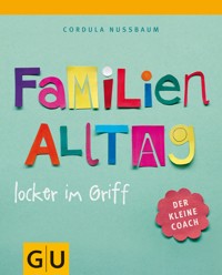 Familienalltag locker im Griff - Cordula Nussbaum - E-Book