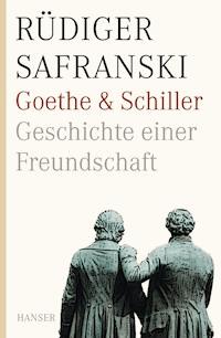 Goethe und Schiller. Geschichte einer Freundschaft - Rüdiger Safranski - E-Book