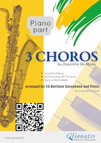 Piano parts "3 Choros" by Zequinha De Abreu for Eb Bari Sax and Piano - Zequinha de Abreu - E-Book