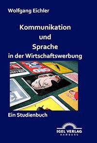 Kommunikation und Sprache in der Wirtschaftswerbung - Wolfgang Eichler - E-Book