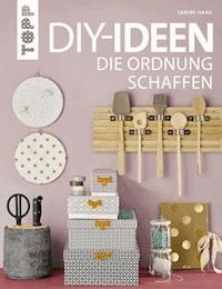 DIY-Ideen, die Ordnung schaffen - Sabine Haag - E-Book