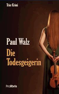 Die Todesgeigerin - Paul Walz - E-Book
