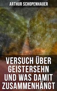 Versuch über Geistersehn und was damit zusammenhängt - Arthur Schopenhauer - E-Book