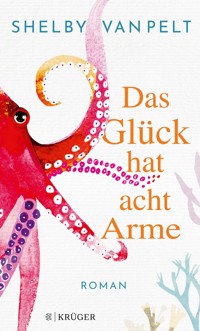 Das Glück hat acht Arme - Shelby Van Pelt - E-Book