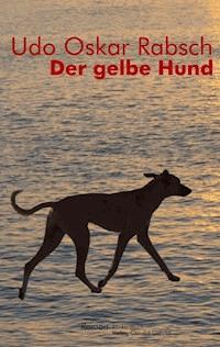 Der gelbe Hund - Udo O Rabsch - E-Book