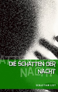 Die Schatten der Nacht - Sebastian List - E-Book