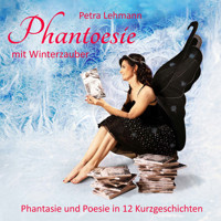 Phantoesie mit Winterzauber - Petra Lehmann - Hörbuch