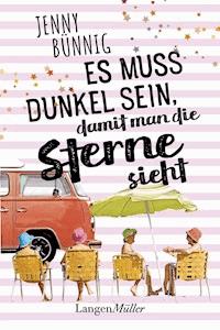 Es muss dunkel sein, damit man die Sterne sieht - Jenny Bünnig - E-Book