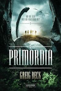 PRIMORDIA - Auf der Suche nach der vergessenen Welt - Greig Beck - E-Book
