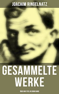 Gesammelte Werke (Über 800 Titel in einem Band) - Joachim Ringelnatz - E-Book