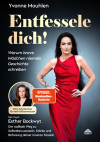 Entfessele dich! - Warum brave Mädchen niemals Geschichte schreiben - Yvonne Mouhlen - E-Book