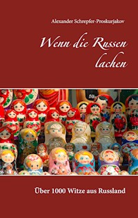 Wenn die Russen lachen - Alexander Schrepfer-Proskurjakov - E-Book