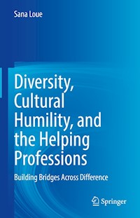 Diversity, Cultural Humility, and the Helping Professions - Sana Loue - E-Book