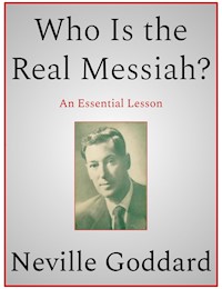 Who Is the Real Messiah - Neville Goddard - E-Book