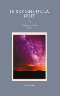 Je reviens de la Nuit - Parme Ceriset - E-Book