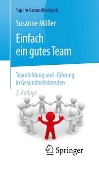 Einfach ein gutes Team - Teambildung und -führung in Gesundheitsberufen - Susanne Möller - E-Book
