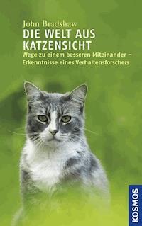 Die Welt aus Katzensicht - John Bradshaw - E-Book