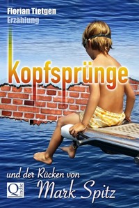 Kopfsprünge und der Rücken von Mark Spitz - Florian Tietgen - E-Book